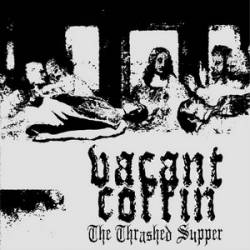 Vacant Coffin : The Thrashed Supper
